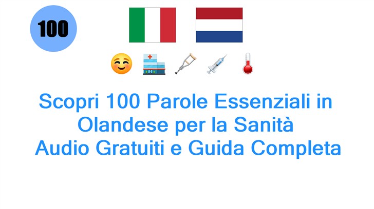 Scopri 100 Parole Essenziali in Olandese per la Sanità: Audio Gratuiti e Guida Completa
